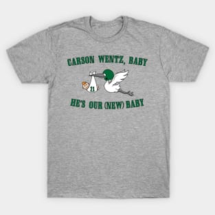 Carson Wentz Baby He's Our New Baby T-Shirt